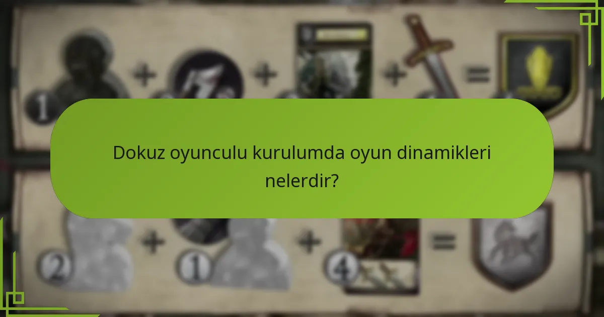 Dokuz oyunculu kurulumda oyun dinamikleri nelerdir?