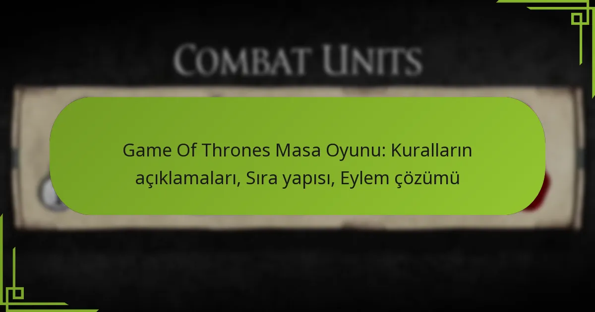Game Of Thrones Masa Oyunu: Kuralların açıklamaları, Sıra yapısı, Eylem çözümü