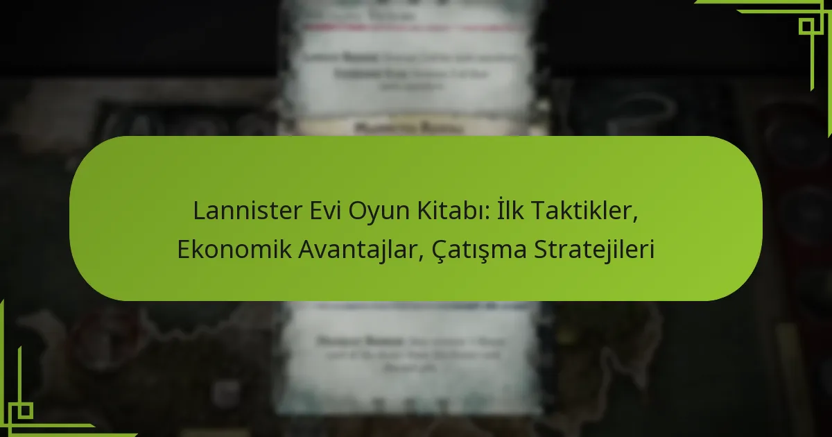 Lannister Evi Oyun Kitabı: İlk Taktikler, Ekonomik Avantajlar, Çatışma Stratejileri