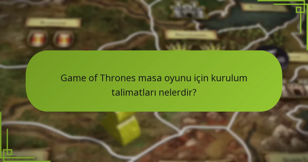 Oyuncular Game of Thrones masa oyunu için nasıl kurulum yapar?