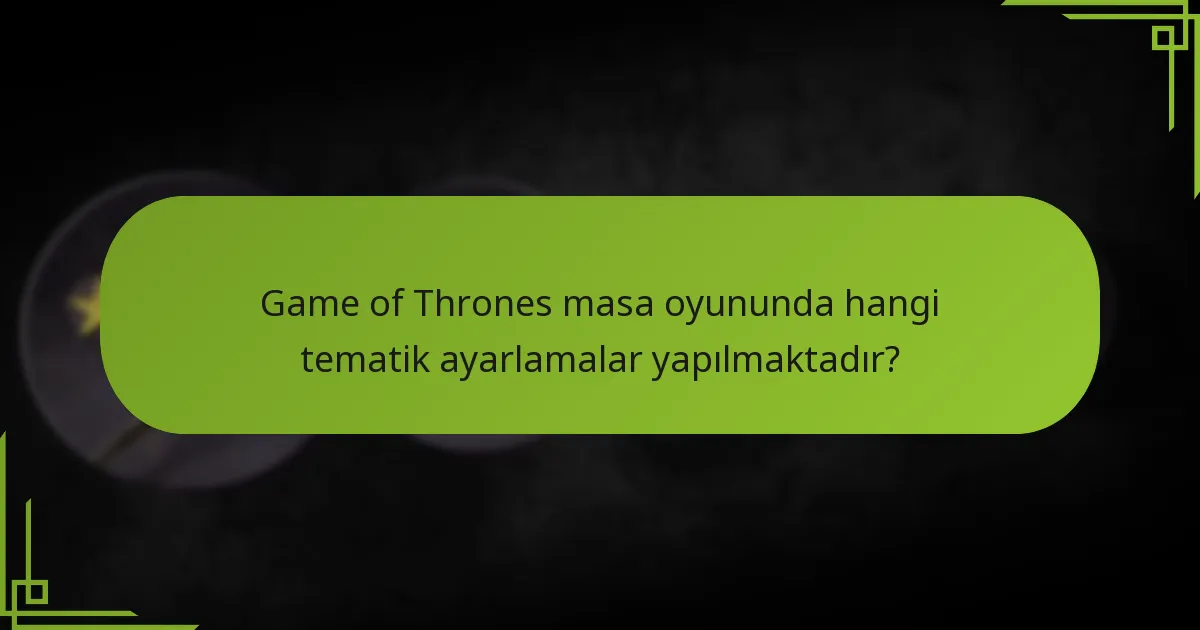 Mitolojiye dayalı kurallar Game of Thrones masa oyununu nasıl geliştirir?