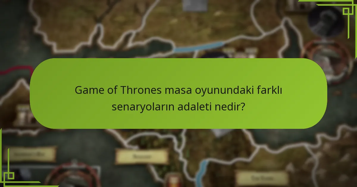 Game of Thrones masa oyunundaki farklı senaryoların adaleti nedir?