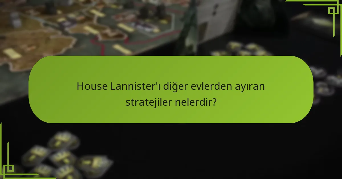 House Lannister çatışma stratejilerine nasıl yaklaşır?