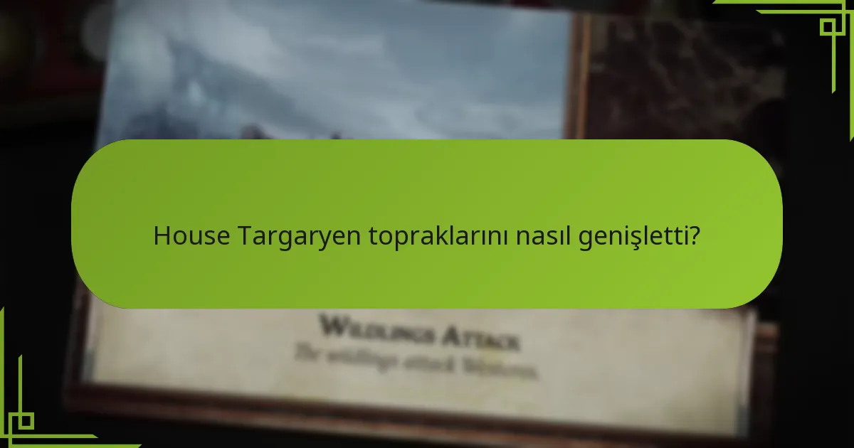 Targaryen’ler korkuyu nasıl bir strateji olarak kullandı?