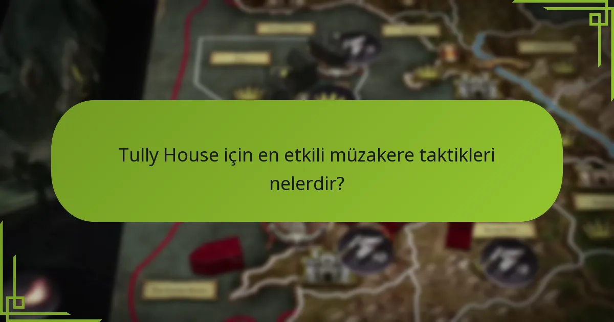 Tully House için en etkili müzakere taktikleri nelerdir?