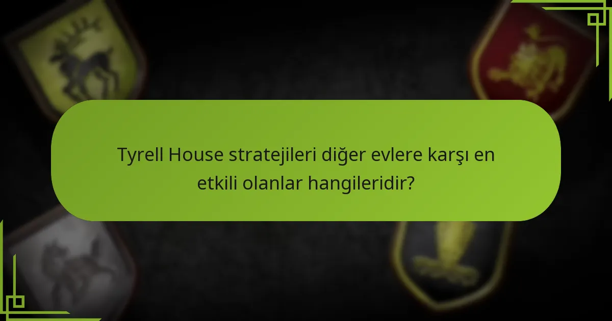 Tyrell oyuncuları hangi oyun sonu stratejilerini dikkate almalıdır?